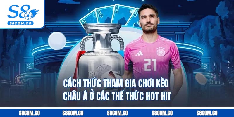 Kèo Châu Á - Thế Giới Kèo Cược Hấp Dẫn Đẳng Cấp Số 1 Cách thức tham gia chơi kèo châu Á ở các thể thức hot hit