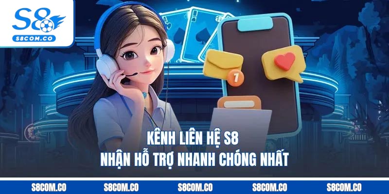 Liên Hệ S8 | Hỗ Trợ Người Chơi Mọi Vướng Mắc Khi Cá Cược Kênh liên hệ S8 nhận hỗ trợ nhanh chóng nhất