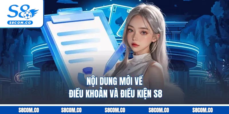 Điều Khoản Và Điều Kiện S8 - Quy Định Hoạt Động Nhà Cái 2025 Nội dung mới về điều khoản và điều kiện S8
