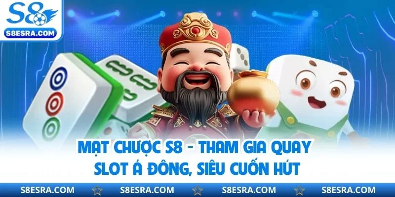 Mạt chượt S8